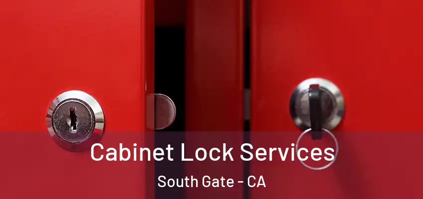  Cabinet Lock Services South Gate - CA