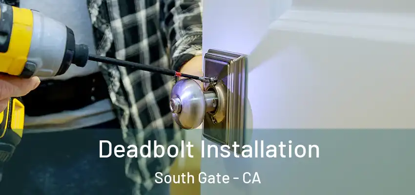  Deadbolt Installation South Gate - CA