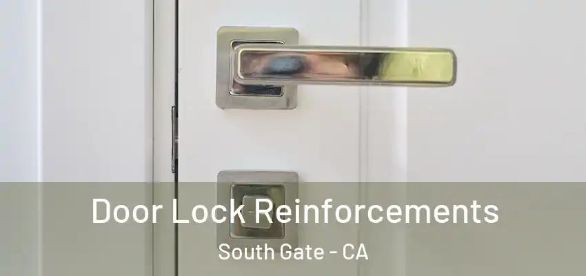  Door Lock Reinforcements South Gate - CA
