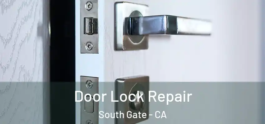 Door Lock Repair South Gate - CA