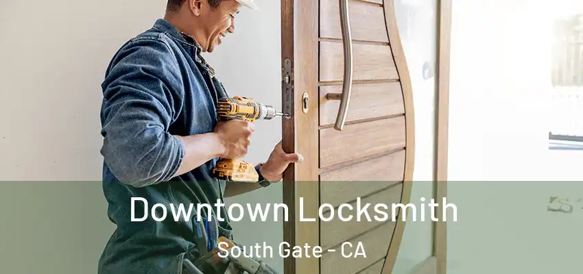  Downtown Locksmith South Gate - CA