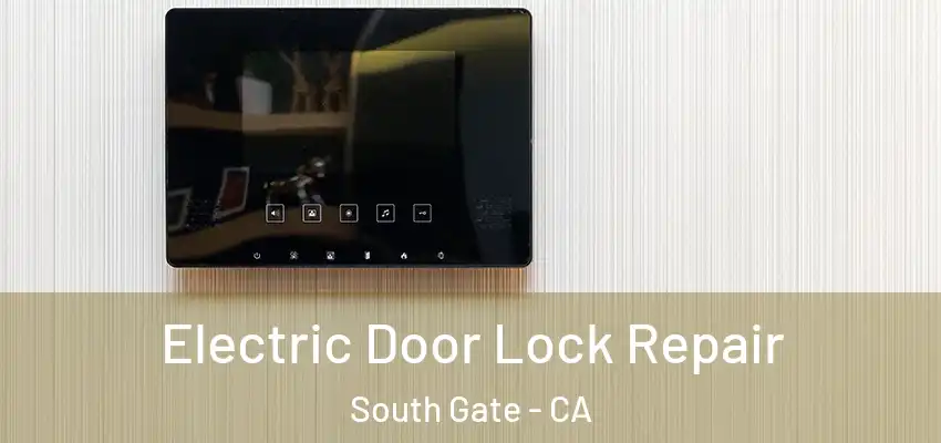  Electric Door Lock Repair South Gate - CA