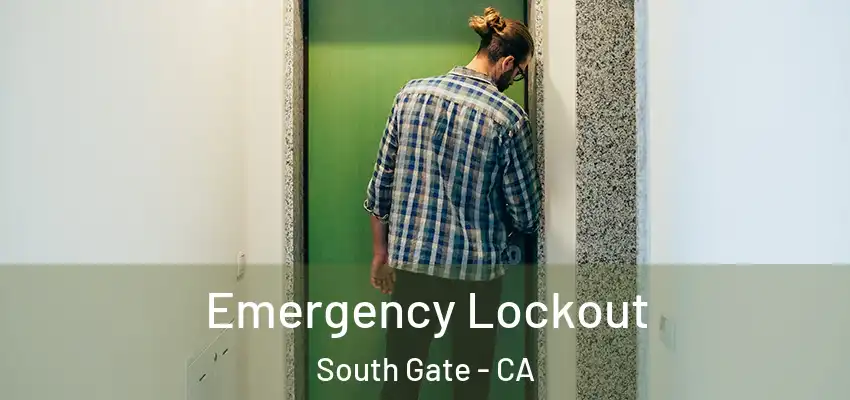  Emergency Lockout South Gate - CA
