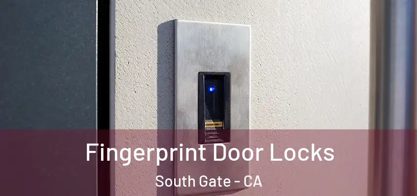  Fingerprint Door Locks South Gate - CA