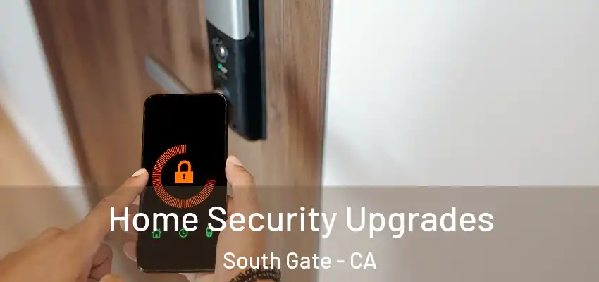  Home Security Upgrades South Gate - CA