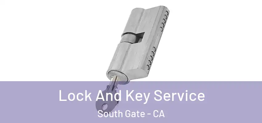  Lock And Key Service South Gate - CA