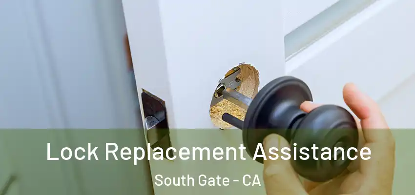  Lock Replacement Assistance South Gate - CA