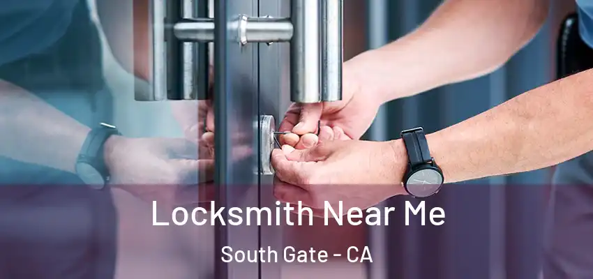  Locksmith Near Me South Gate - CA