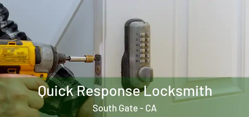  Quick Response Locksmith South Gate - CA
