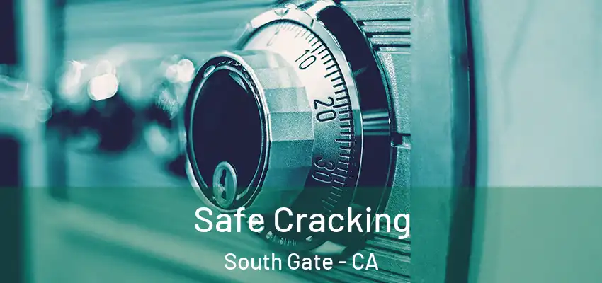 Safe Cracking South Gate - CA