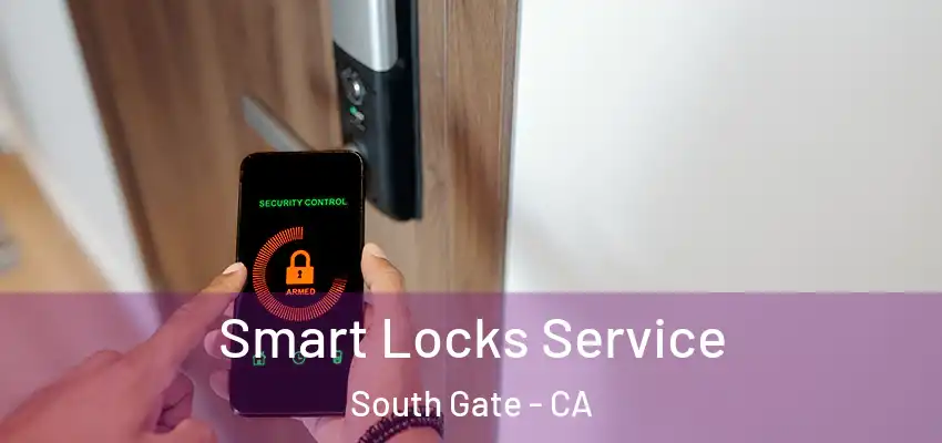  Smart Locks Service South Gate - CA