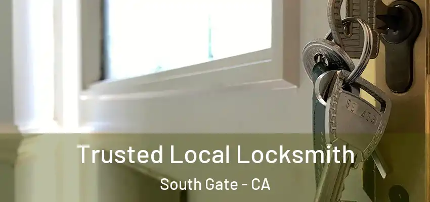  Trusted Local Locksmith South Gate - CA